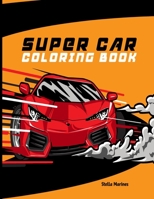 SUPER CAR COLORING BOOK: A collection of sports and supercar for color B099TSBK1F Book Cover