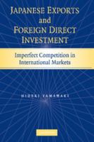 Japanese Exports and Foreign Direct Investment: Imperfect Competition in International Markets 1107410525 Book Cover