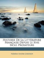 Histoire De La Litt�rature Fran�aise Depuis Le Xvie S�cle. Prosateurs 0270528865 Book Cover