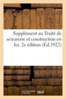 Supplément au Traité de serrurerie et construction en fer. 2e édition 2329036825 Book Cover