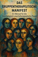 Das Gruppentherapeutische Manifest: Ein Manual für die psychologisch-psychotherapeutische Praxis (German Edition) B0FLFGQ5J2 Book Cover