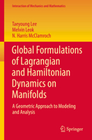 Global Formulations of Lagrangian and Hamiltonian Dynamics on Manifolds: A Geometric Approach to Modeling and Analysis 3319569511 Book Cover