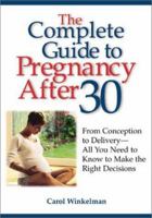 The Complete Guide to Pregnancy After 30 158062619X Book Cover