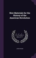 New Materials for the History of the American Revolution; 0548307482 Book Cover