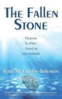 The Fallen Stone: Purpose is often found at rock bottom 1490863052 Book Cover