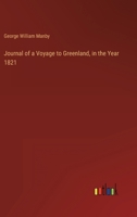 Journal of a Voyage to Greenland, in the Year 1821 3368455079 Book Cover