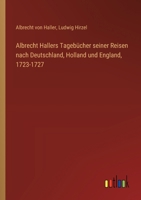 Albrecht Hallers Tagebücher seiner Reisen nach Deutschland, Holland und England, 1723-1727 (German Edition) 3368532529 Book Cover