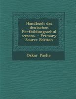 Handbuch Des Deutschen Fortbildungsschulwesens. 1293070459 Book Cover