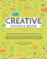 Creative Doodle Book: 40 Exciting Doodle Prompts to Bring Out Creativity in Kids (Ages 5-9) 1074040260 Book Cover