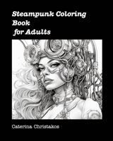 Steampunk Coloring Book for Adults: Unusual Steampunk Coloring Books B0CD17STW3 Book Cover