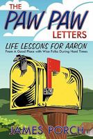 The Paw Paw Letters: Life Lessons for Aaron from a Good Place with Wise Folks During Hard Times 1615076913 Book Cover