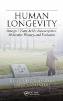 Human Longevity: Omega-3 Fatty Acids, Bioenergetics, Molecular Biology, and Evolution 1466594861 Book Cover