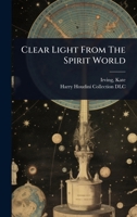 Clear Light From The Spirit World 1024426378 Book Cover