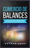 Comercio de Balances: La Gu�a para Principiantes Sobre C�mo Negociar Ganancias con las Mejores Estrategias y An�lisis T�cnicos. Encontrar� dentro del Glosario Todos los T�rminos T�cnicos Utilizados de 1801560609 Book Cover
