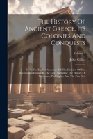 The History Of Ancient Greece, Its Colonies And Conquests: From The Earliest Accounts Till The Division Of The Macedonian Empire In The East: ... Philosophy, And The Fine Arts; Volume 3 102185204X Book Cover