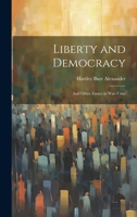 Liberty and Democracy: And Other Essays in War-time 1022095250 Book Cover
