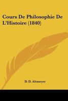 Cours De Philosophie De L'Histoire (1840) 1120502454 Book Cover