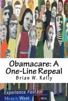 Obamacare: A One-Line Repeal: Congress must get this done! 1947402188 Book Cover