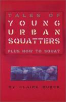 Tales of Young Urban Squatters Plus How to Squat 1587900149 Book Cover