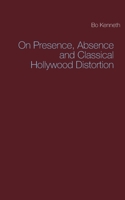 On Presence, Absence and Classical Hollywood Distortion 9176993892 Book Cover