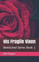His Fragile Vixen 1793479429 Book Cover