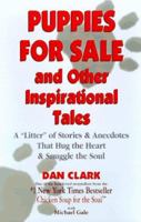 Puppies For Sale and Other Inspirational Tales: A "Litter" of Stories and Anecdotes That Hug the Heart & Snuggle the Soul 1558744525 Book Cover