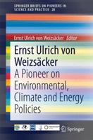 Ernst Ulrich von Weizsäcker: A Pioneer on Environmental, Climate and Energy Policies 3319036610 Book Cover