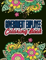 Government Employee Coloring Book: A Coloring Book For Adult Relaxation | Retirement Gift For Government Employee B08KH3VDZ2 Book Cover