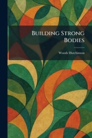 Building Strong Bodies 1025487036 Book Cover