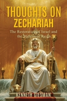 Thoughts on Zechariah : The Restoration of Israel and the Millennial Reign 1960641913 Book Cover