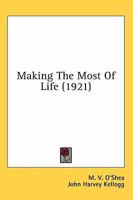 Making The Most Of Life 0548663173 Book Cover