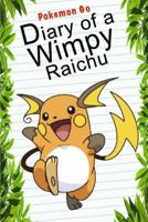 Pokemon Go: Diary Of A Wimpy Raichu: (An Unofficial Pokemon Book) 1537658174 Book Cover