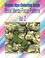 Grown Ups Coloring Book Boost Mental Focus Patterns Vol. 2 Mandalas 1534728228 Book Cover