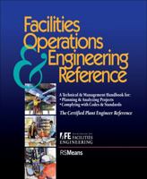Facilities Operations & Engineering Reference: A Technical & Management Handbook for Planning & Analyzing Projects, Complying With Codes & Standards 087629462X Book Cover