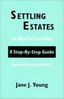 Settling Estates in North Carolina: A Step-By-Step Guide 1878086170 Book Cover
