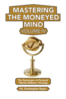 Mastering the Moneyed Mind: The Gyroscope - a Personal Money Wellness Strategy 1951527984 Book Cover