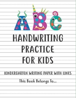 Writing Paper for kids Kindergarten writing paper with lines: handwriting practice books for kids, practice writing letters for kids, handwriting without tears preschool. 1661487866 Book Cover