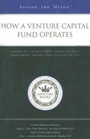 How a Venture Capital Fund Operates: Leading VCs on Investment Strategies, Fund Management, and Best Practices for Success (Inside the Minds) (Paperback) 1596222905 Book Cover