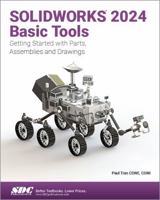 SOLIDWORKS 2024 Basic Tools: Getting Started with Parts, Assemblies and Drawings 1630576255 Book Cover