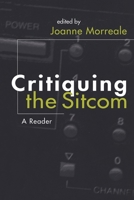 Critiquing the Sitcom: A Reader (The Television Series) 0815629834 Book Cover