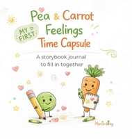 Pea and Carrot: A storybook journal to fill in together (Pea & Carrot: A Feelings Series for Toddlers) 191872105X Book Cover