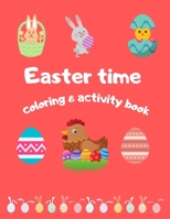 Easter Time Coloring & Activity Book: Coloring book with mazes and crossword puzzle for kids, B091F18MMQ Book Cover