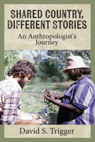 Shared Country, Different Stories: An Anthropologist's Journey 1836951485 Book Cover