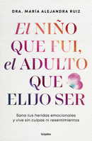 El niño que se fue, el adulto que elijo ser / The Child Who Was, the Adult I Choose to Be (Spanish Edition) 6073861842 Book Cover