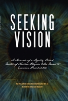 Seeking Vision: A Memoir of a Legally Blind Doctor of Nuclear Physics Who Dared to Envision Possibilities 1716841771 Book Cover