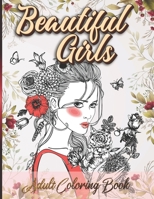 Beautiful Girls Adult Coloring Book: We Are ALL Beautiful - An All Female Coloring Book B08N1P17ZV Book Cover