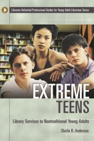 Extreme Teens: Library Services to Nontraditional Young Adults (Libraries Unlimited Professional Guides for Young Adult Librarians) 1591581702 Book Cover