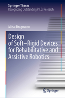 Design of Soft–Rigid Devices for Rehabilitative and Assistive Robotics (Springer Theses) 3031848225 Book Cover