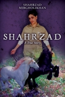 Shahrzad: A True Story 1537344846 Book Cover