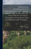 Kongelige Allernaadigste Forordninger Og Aabne Breve Som Til Island Ere Udgivne Af De Høist-priselige Konger Af Den Oldenborgiske Stamme ... 1019281359 Book Cover
